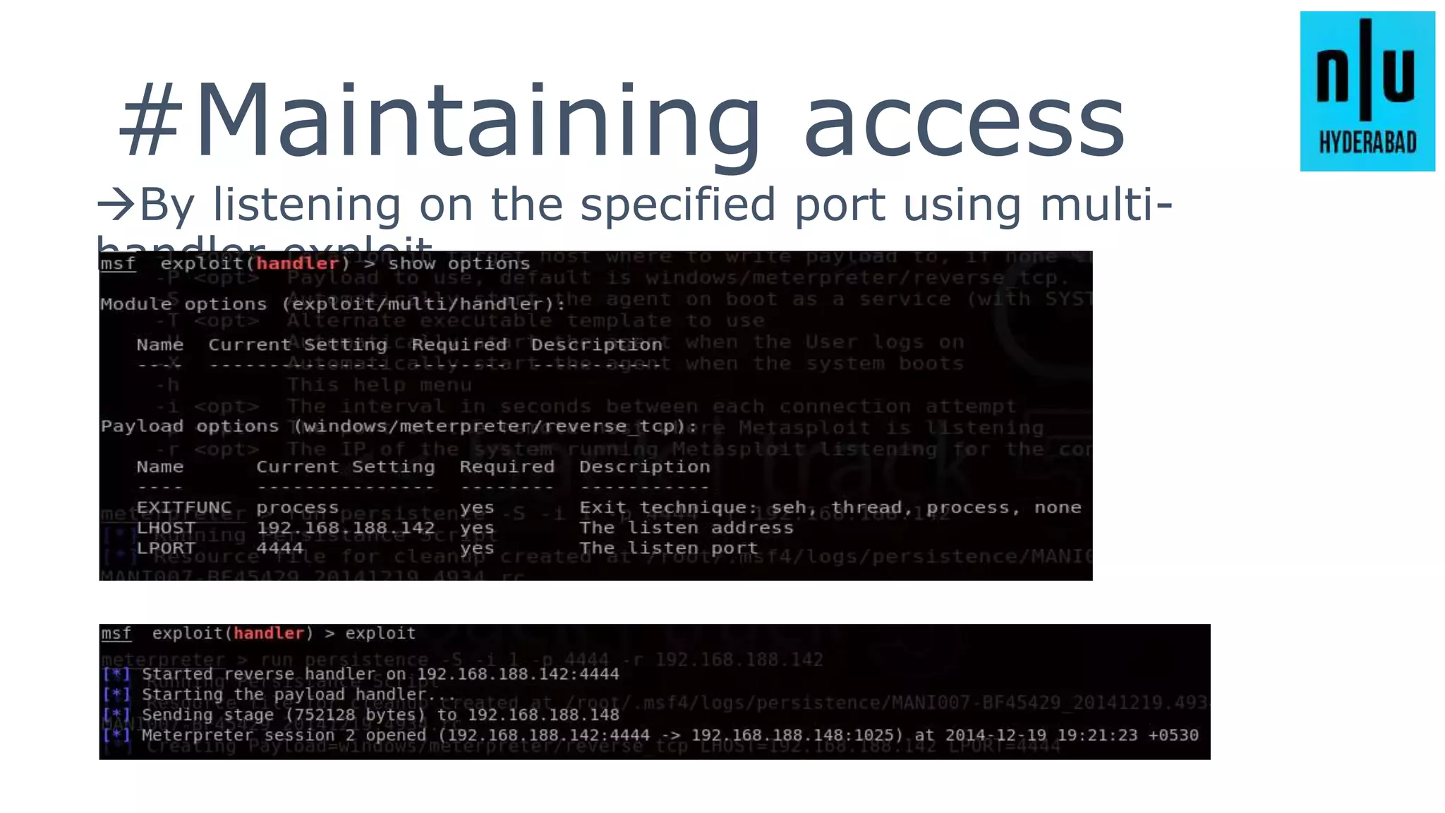 #Maintaining access
By listening on the specified port using multi-
handler exploit
 