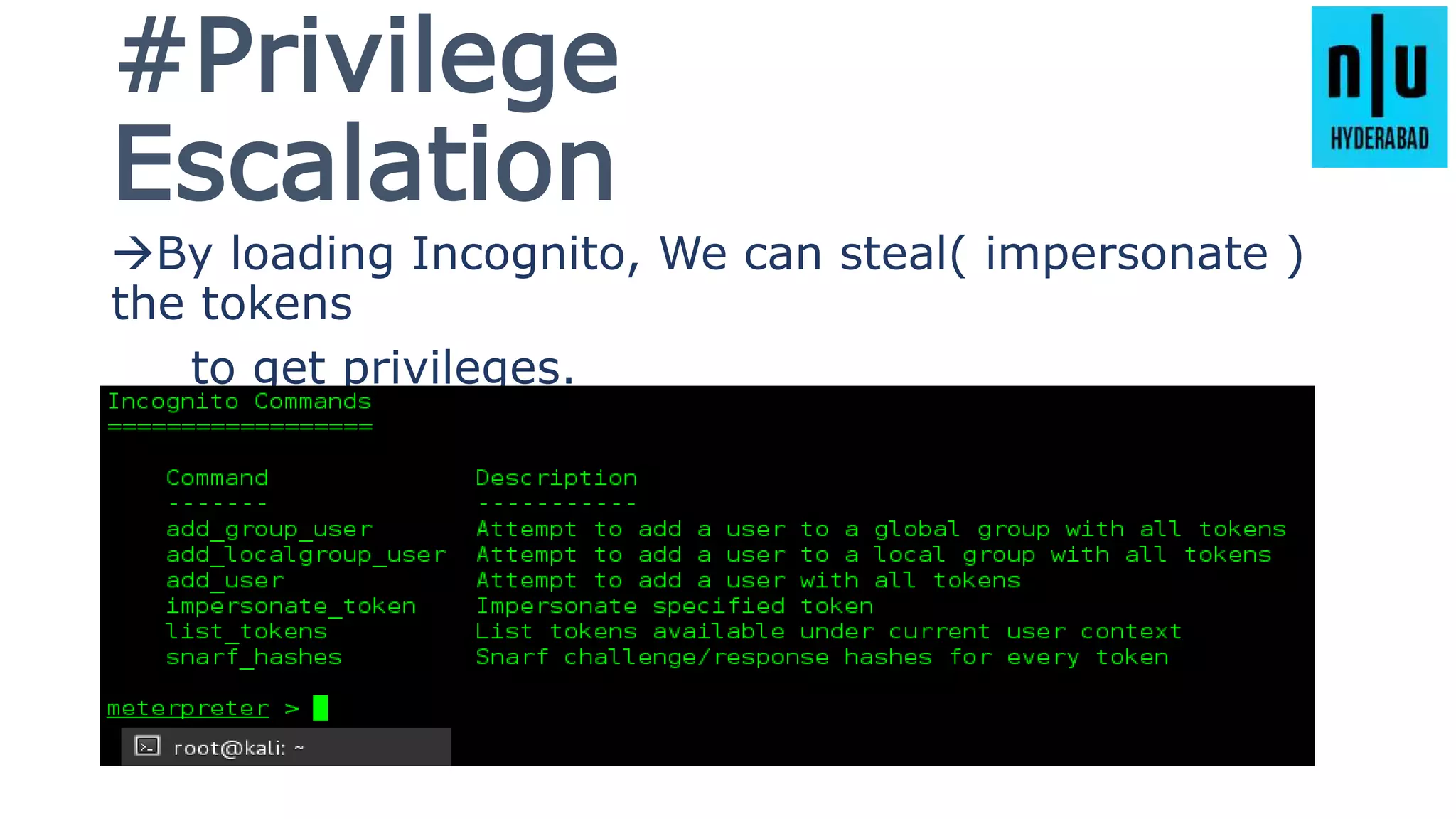 #Privilege
Escalation
By loading Incognito, We can steal( impersonate )
the tokens
to get privileges.
 