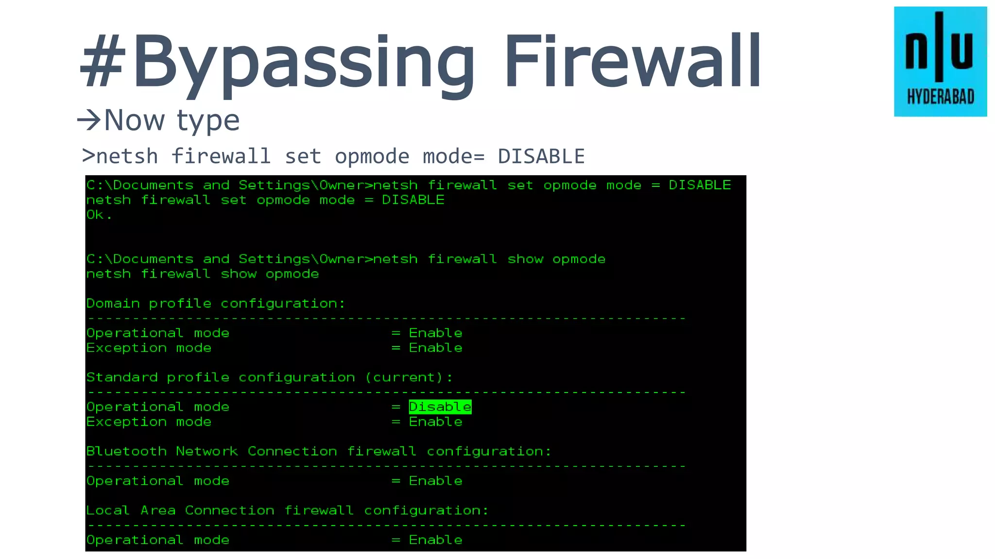 #Bypassing Firewall
Now type
>netsh firewall set opmode mode= DISABLE
 
