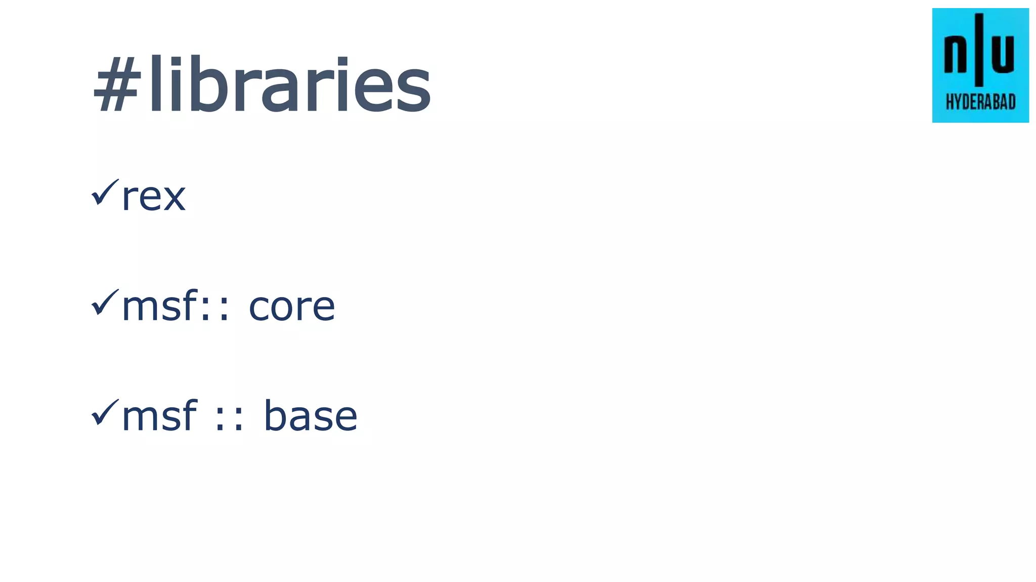 #libraries
rex
msf:: core
msf :: base
 