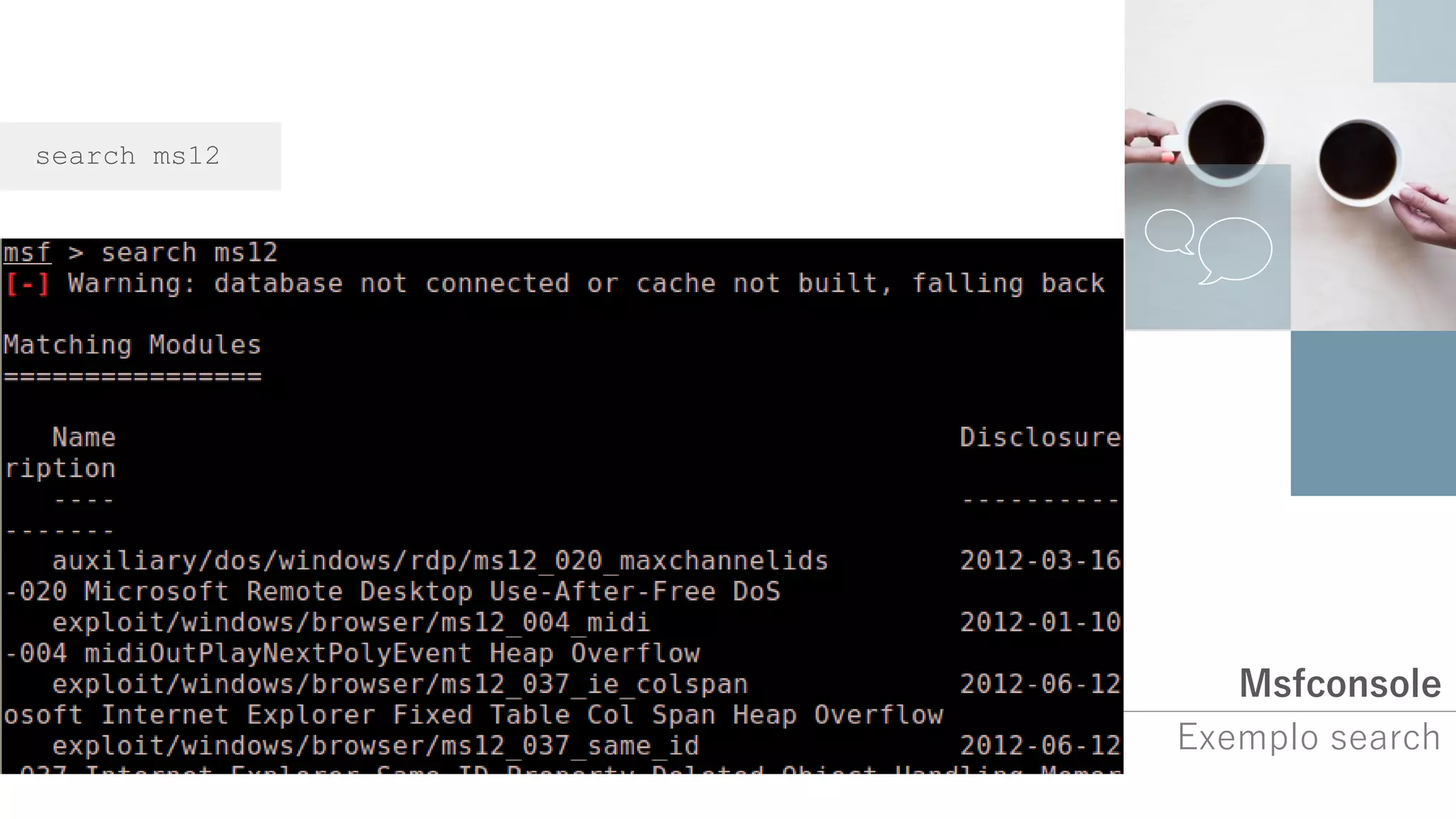 Msfconsole
Exemplo search
search ms12
 