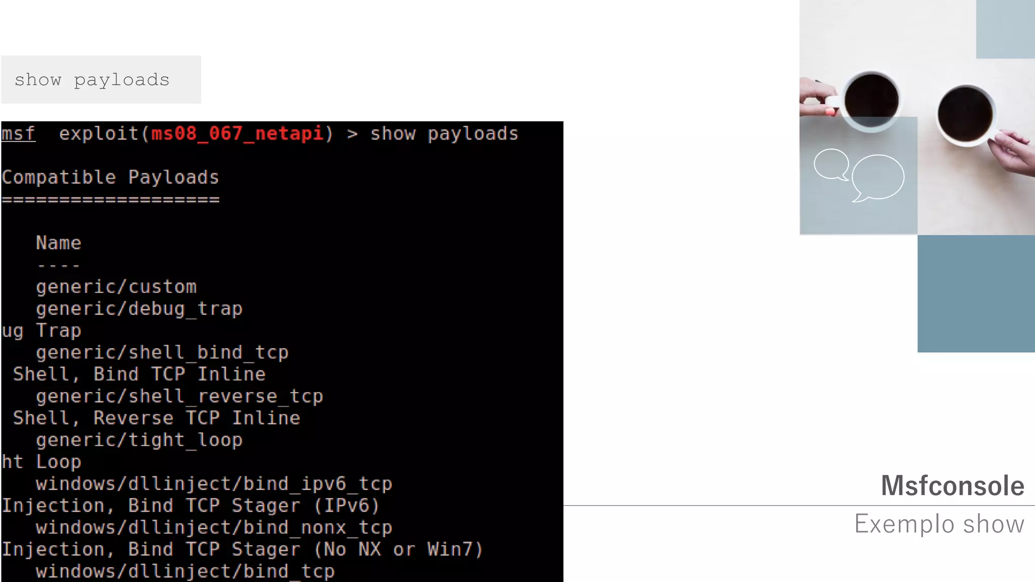 Msfconsole
Exemplo show
show payloads
 