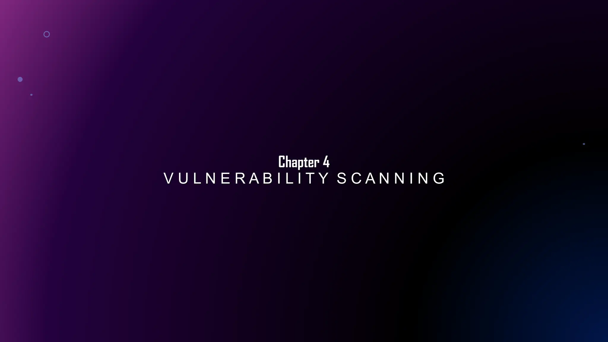 Chapter 4
V U L N E R A B I L I T Y S C A N N I N G
 