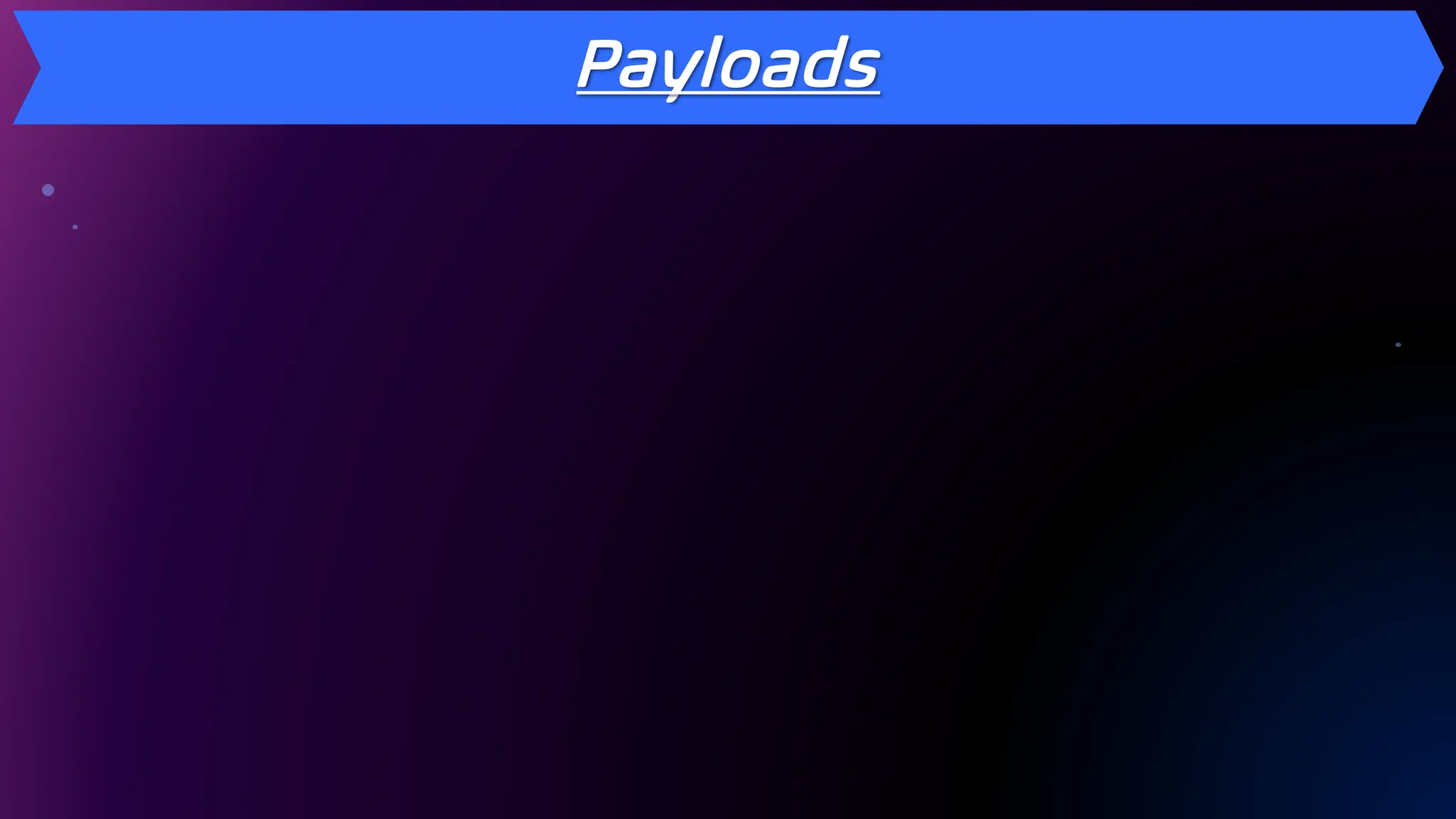 Payloads
 