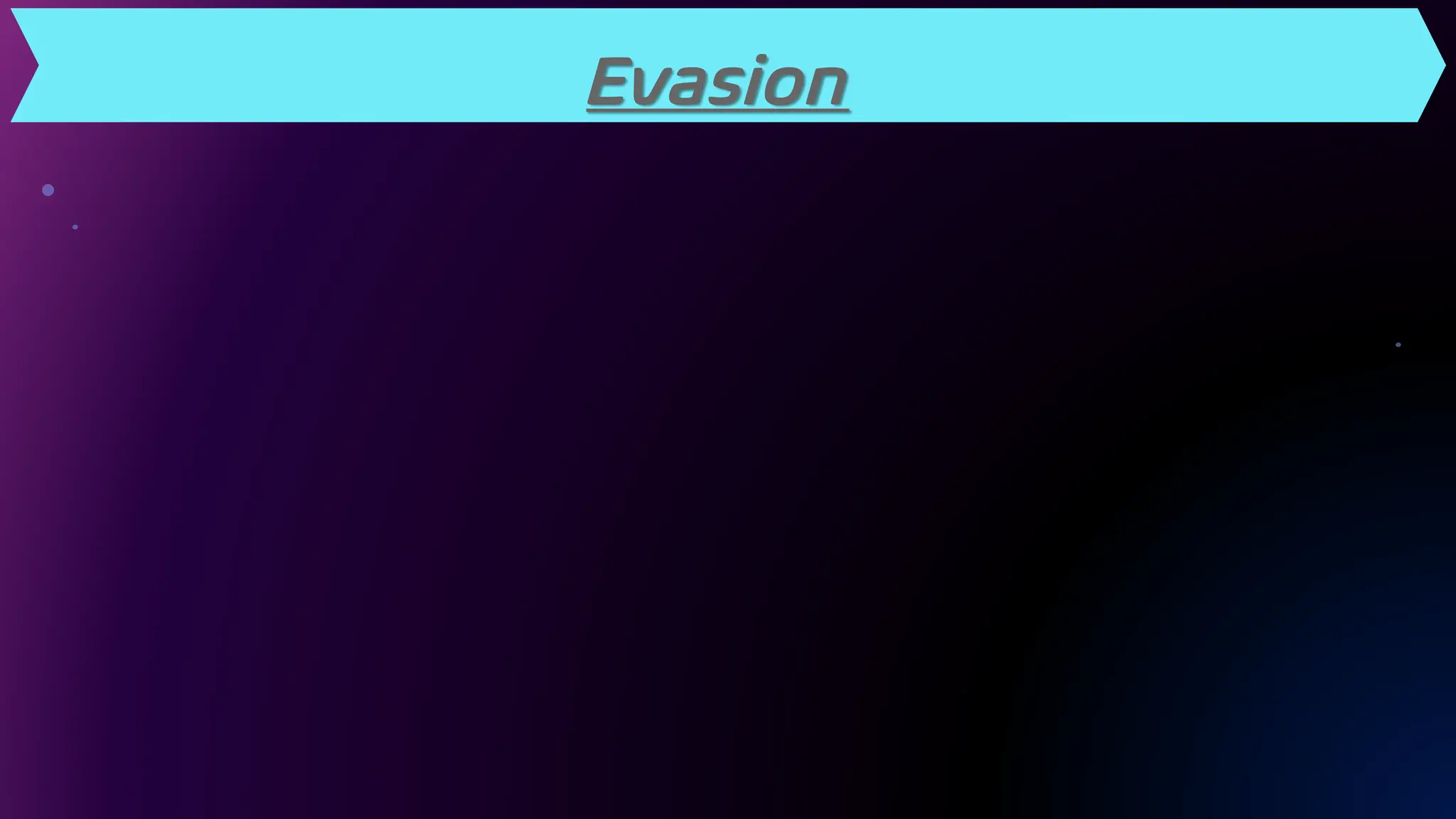 Evasion
 