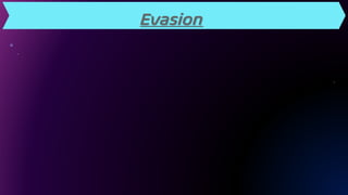 Evasion
 