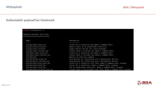 @BGASecurity
BGA	|	MetasploitMsfpayload
Kullanılabilir	payload’ları listelemek
 