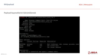 @BGASecurity
BGA	|	MetasploitMsfpayload
Payload Seçeneklerini	Görüntülemek
 
