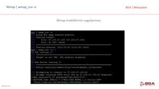 @BGASecurity
BGA	|	MetasploitWmap |	wmap_run -e
Wmap modüllerinin	uygulanması
 