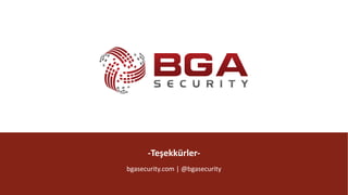@BGASecurity
BGA	|	Metasploit
@BGASecurity
-Teşekkürler-
bgasecurity.com |	@bgasecurity
 