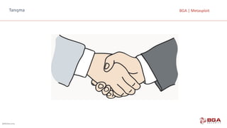 @BGASecurity
BGA	|	MetasploitTanışma
 