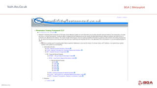 @BGASecurity
BGA	|	MetasploitVuln.Ass.Co.uk
 