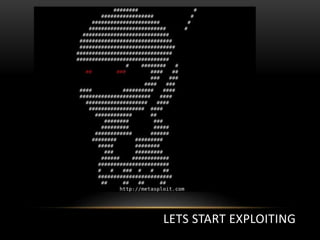 LETS START EXPLOITING
 