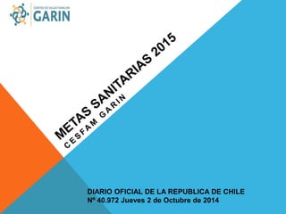 DIARIO OFICIAL DE LA REPUBLICA DE CHILE
Nº 40.972 Jueves 2 de Octubre de 2014
 
