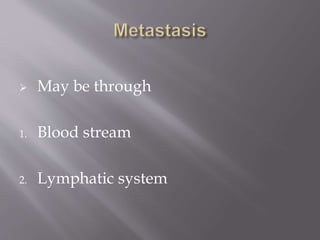  May be through
1. Blood stream
2. Lymphatic system