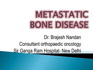 Dr. Brajesh Nandan
Consultant orthopaedic oncology
Sir Ganga Ram Hospital- New Delhi
 