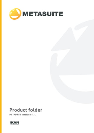 Product folder 
METASUITE version 8.1.1 
 