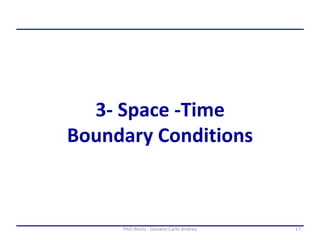 17PhD thesis - Gonano Carlo Andrea
3- Space -Time
Boundary Conditions
 