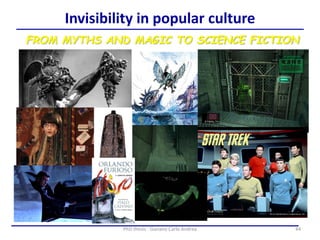 44PhD thesis - Gonano Carlo Andrea
Invisibility in popular culture
FROM MYTHS AND MAGIC TO SCIENCE FICTION
 