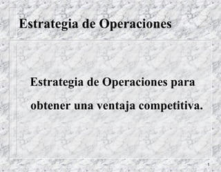 Estrategia de Operaciones ,[object Object]