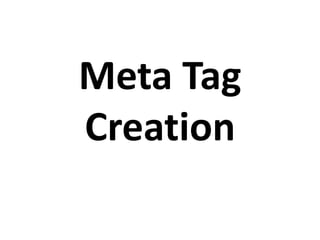 Meta Tag
Creation
 