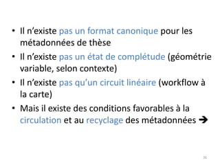 Les métadonnées de thèse,c’est…toute information structurée … … qui concerne de près ou de loin la thèsepeu importe la structurepeu importe le formatpeut importe le type d’entité dont on parle :DocumentPersonneOrganismeConcept16