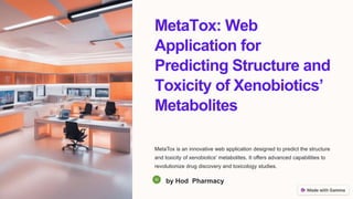 MetaTox: Web
Application for
Predicting Structure and
Toxicity of Xenobiotics’
Metabolites
MetaTox is an innovative web application designed to predict the structure
and toxicity of xenobiotics' metabolites. It offers advanced capabilities to
revolutionize drug discovery and toxicology studies.
by Hod Pharmacy
 