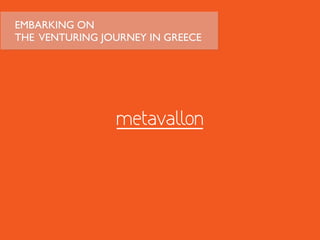 EMBARKING ON 
THE VENTURING JOURNEY IN GREECE	

 