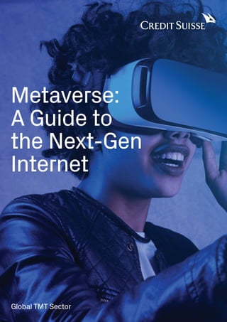 Global TMT Sector
Metaverse:
A Guide to
the Next-Gen
Internet
 