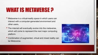 Metaverse - The Future of Internet | PPTX