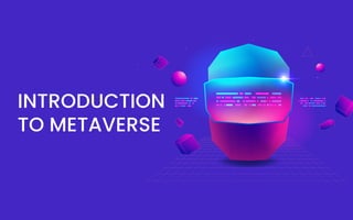 INTRODUCTION
TO METAVERSE
 