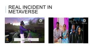 REAL INCIDENT IN
METAVERSE
 