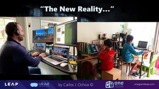 Information Classification: General
onegiantleap.com
by Carlos J. Ochoa ©
“The New Reality…“
 