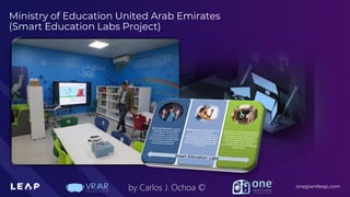 Information Classification: General
onegiantleap.com
by Carlos J. Ochoa ©
Ministry of Education United Arab Emirates
(Smart Education Labs Project)
 