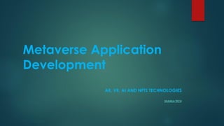 Metaverse Application
Development
AR, VR, AI AND NFTS TECHNOLOGIES
SHAMLA TECH
 