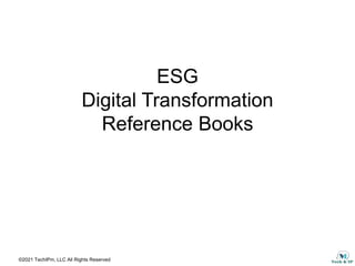 ©2021 TechIPm, LLC All Rights Reserved
ESG
Digital Transformation
Reference Books
 