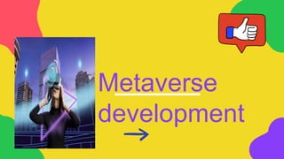 Metaverse
development
 