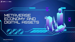 METAVERSE
ECONOMY AND
DIGITAL ASSETS
www.lbmsolution.in
 