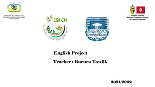 1
English Project
Teacher : Bururu Tawfik
2021/2022
 