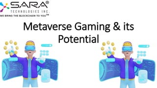 Metaverse Gaming & its
Potential
 