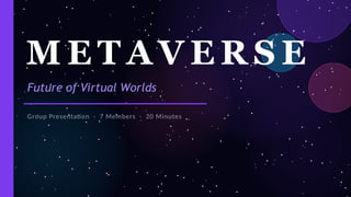 Exploring the Metaverse: Future of Virtual Worlds and Technologies | PPTX