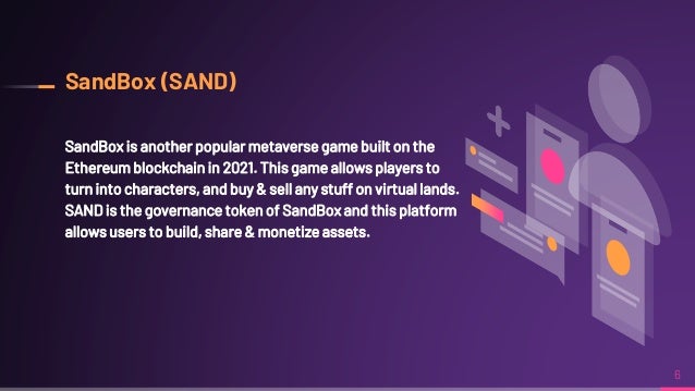 SandBox is another popular metaverse game built on the
Ethereum blockchain in 2021. This game allows players to
turn into characters, and buy & sell any stuff on virtual lands.
SAND is the governance token of SandBox and this platform
allows users to build, share & monetize assets.
SandBox (SAND)
6
 