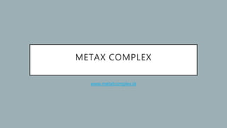 METAX COMPLEX
www.metalcomplex.sk
 