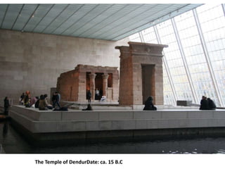 The Temple of DendurDate: ca. 15 B.C
 