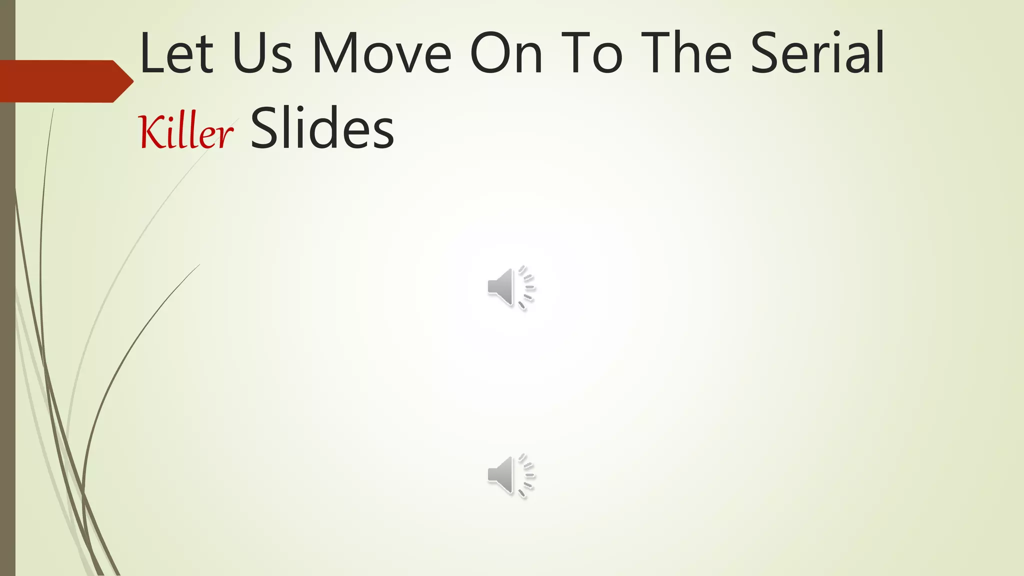 Let Us Move On To The Serial
Killer Slides
 