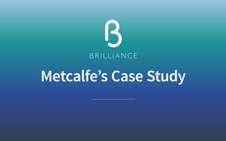 Metcalfe’s Case Study
 