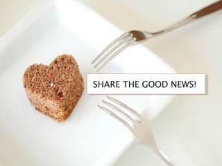 SHARE THE GOOD NEWS!  