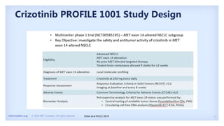7
metcrusaders.org © 2020 MET Crusaders. All rights reserved.
Crizotinib PROFILE 1001 Study Design
Drilon et al WCLC 2018
 