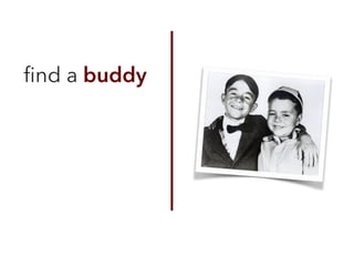 ﬁnd a buddy
 